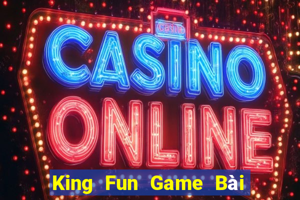 King Fun Game Bài B52 Đổi Thưởng 2024