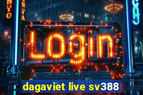 dagaviet live sv388