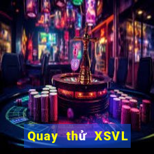 Quay thử XSVL Thứ 2