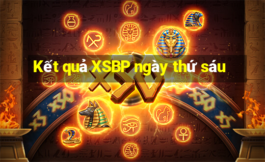 Kết quả XSBP ngày thứ sáu