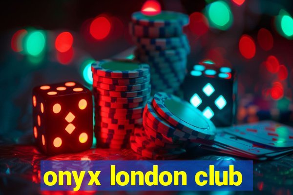 onyx london club