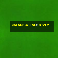 game hũ siêu vip