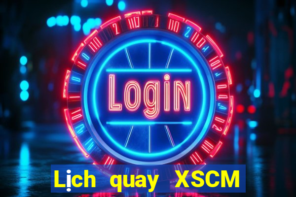 Lịch quay XSCM ngày 5