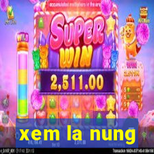 xem la nung