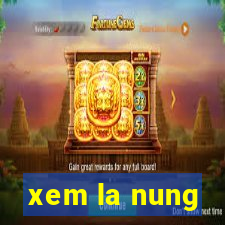 xem la nung