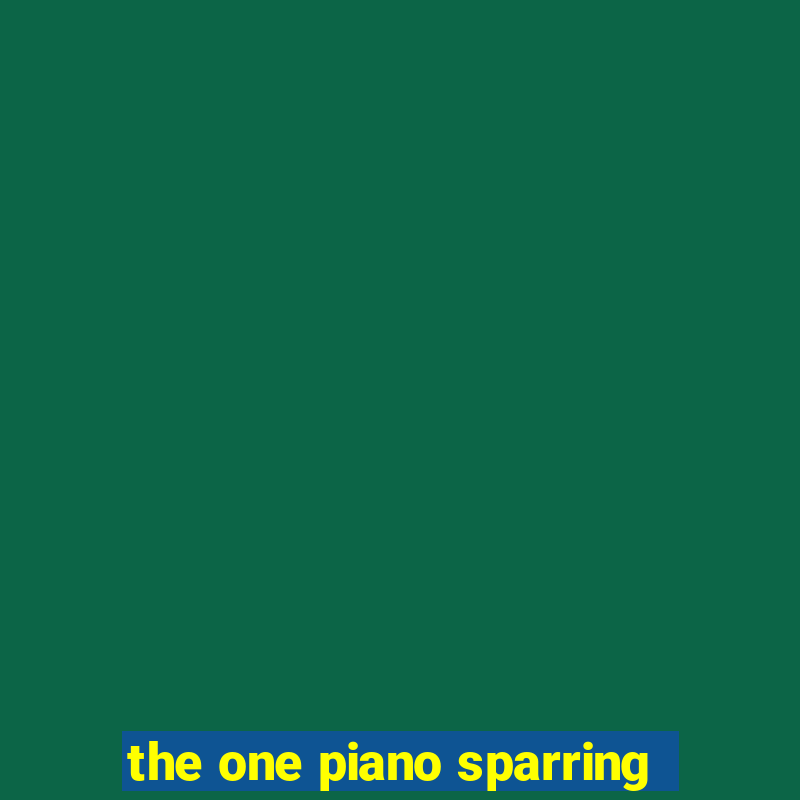 the one piano sparring