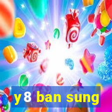 y8 ban sung