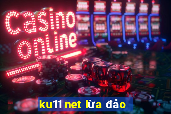 ku11 net lừa đảo