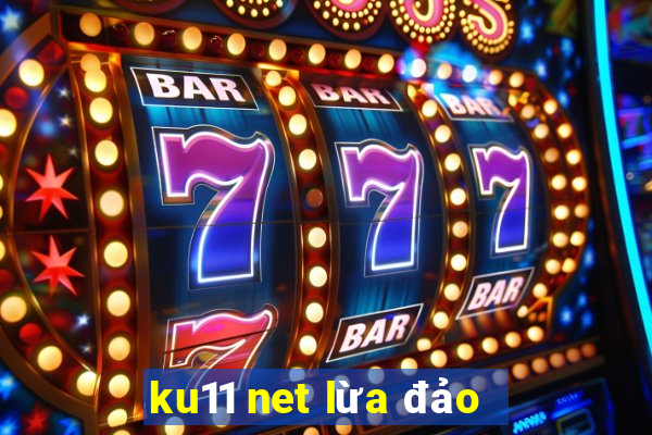 ku11 net lừa đảo