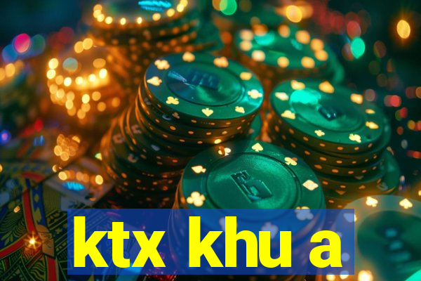 ktx khu a