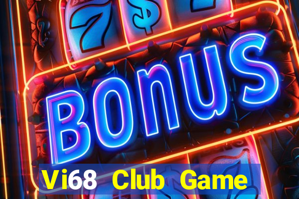 Vi68 Club Game Bài Vip Club Đổi Thưởng