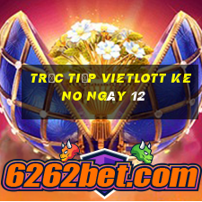 Trực tiếp vietlott KENO ngày 12