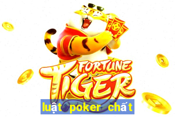 luật poker chất nào to nhất