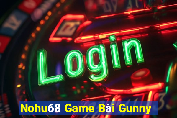 Nohu68 Game Bài Gunny