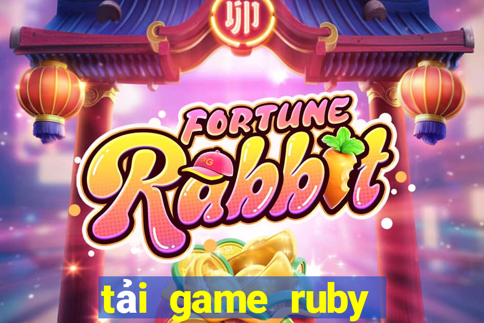 tải game ruby đổi thưởng