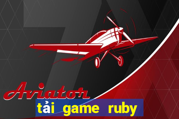 tải game ruby đổi thưởng