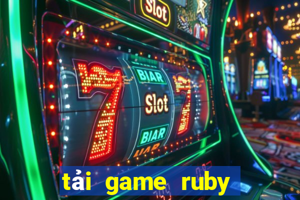 tải game ruby đổi thưởng