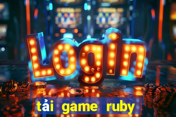 tải game ruby đổi thưởng