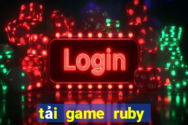 tải game ruby đổi thưởng