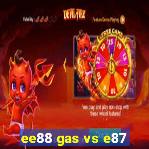 ee88 gas vs e87