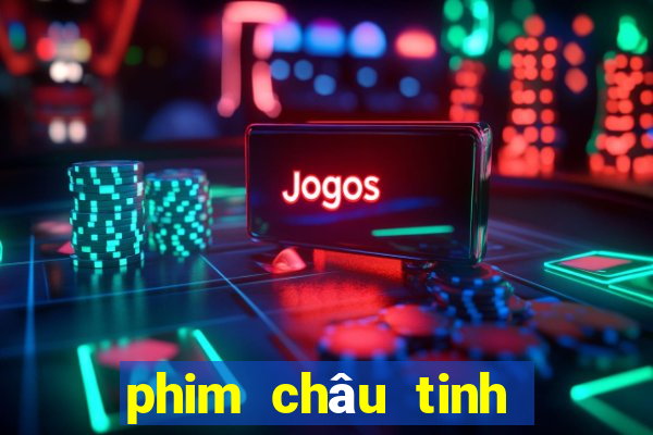 phim châu tinh trì mới nhất