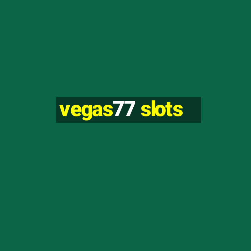 vegas77 slots