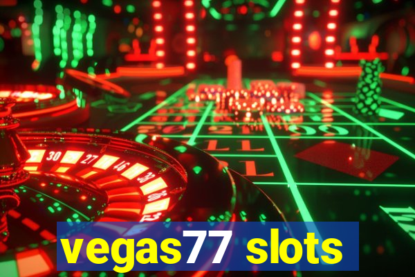 vegas77 slots