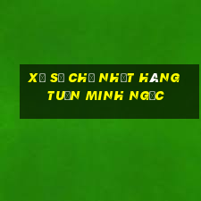 xổ số chủ nhật hàng tuần minh ngọc