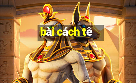 bài cách tê