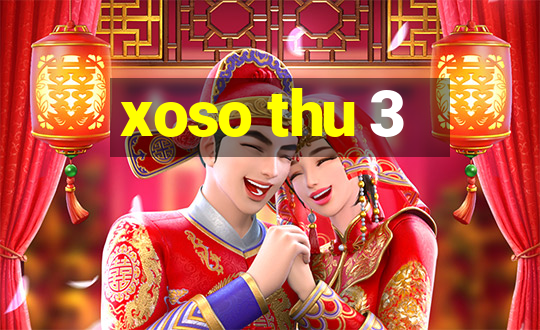 xoso thu 3