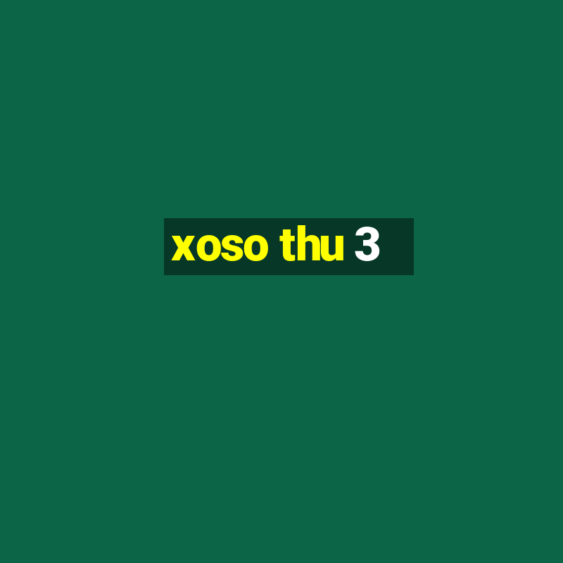 xoso thu 3