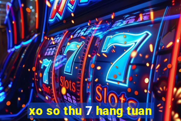 xo so thu 7 hang tuan