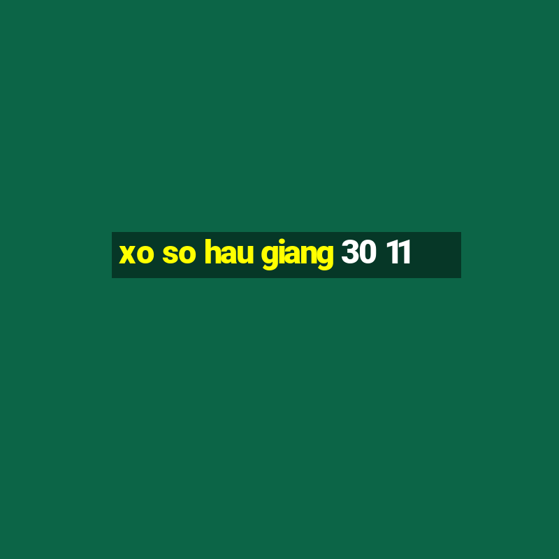 xo so hau giang 30 11