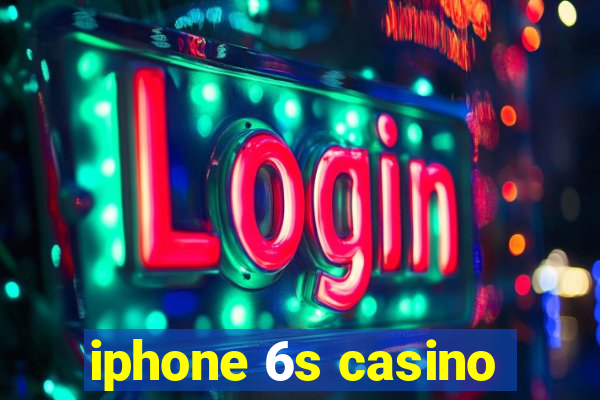 iphone 6s casino