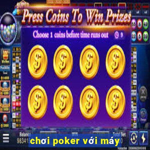 chơi poker với máy