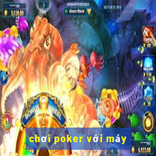 chơi poker với máy