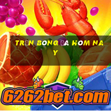 Trận bóng đá hôm nay