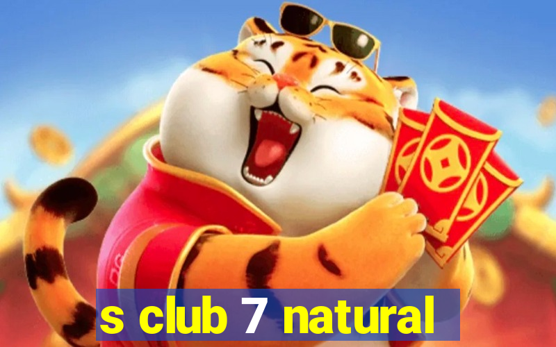 s club 7 natural