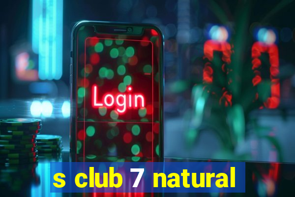 s club 7 natural