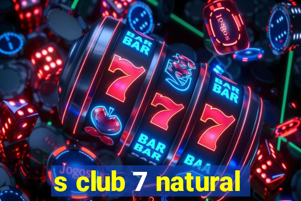 s club 7 natural