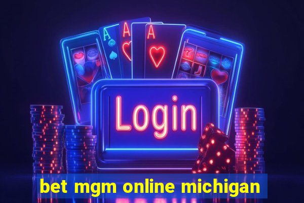 bet mgm online michigan