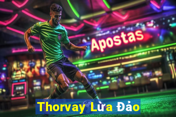 Thorvay Lừa Đảo