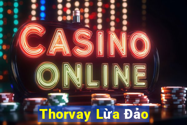 Thorvay Lừa Đảo