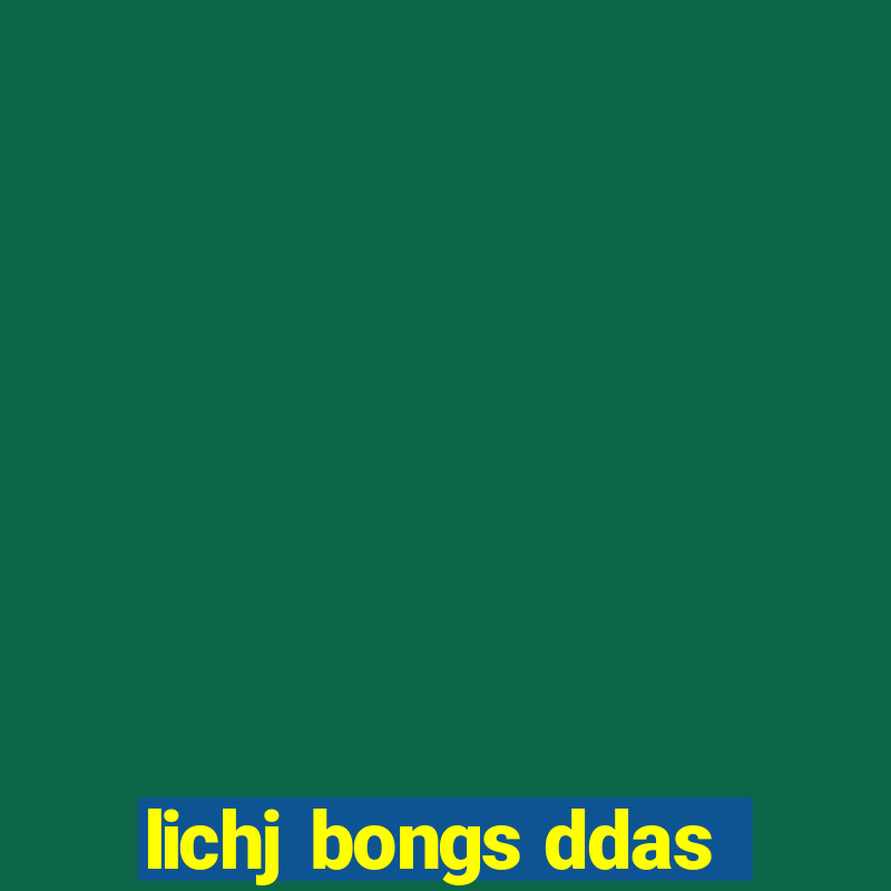 lichj bongs ddas