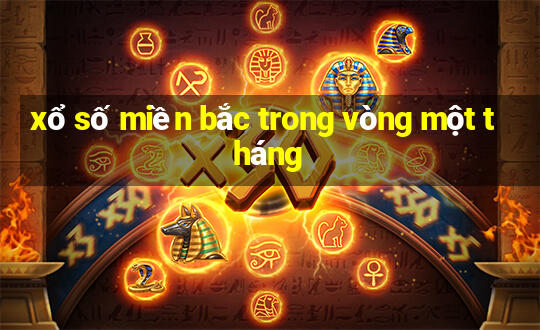 xổ số miền bắc trong vòng một tháng