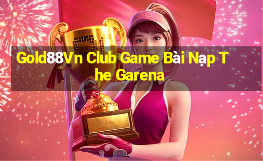 Gold88Vn Club Game Bài Nạp The Garena