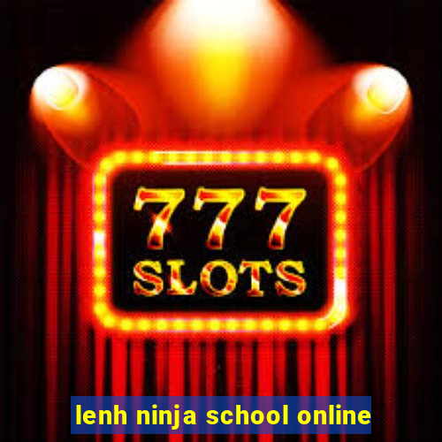 lenh ninja school online