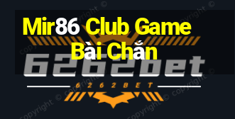 Mir86 Club Game Bài Chắn