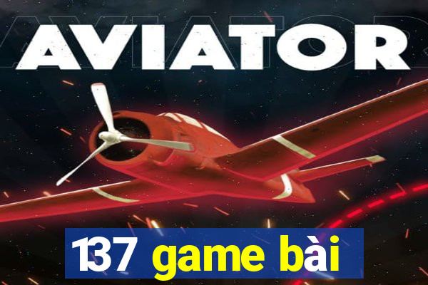 137 game bài