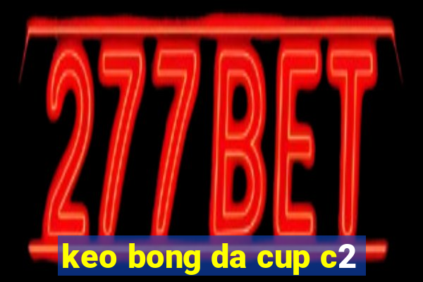 keo bong da cup c2